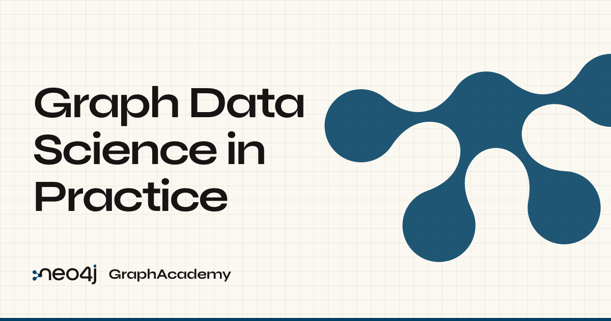 GDS Foundations | Graph Data Science in Practice | GraphAcademy